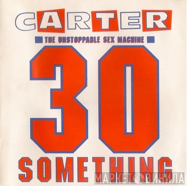Carter The Unstoppable Sex Machine  - 30 Something