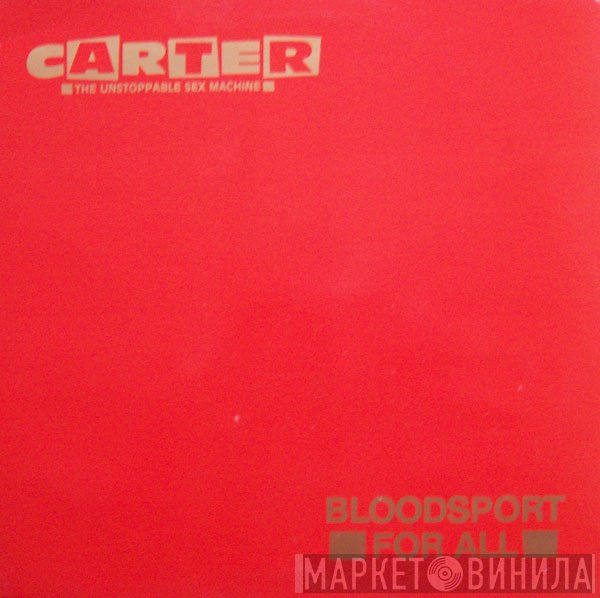 Carter The Unstoppable Sex Machine - Bloodsport For All