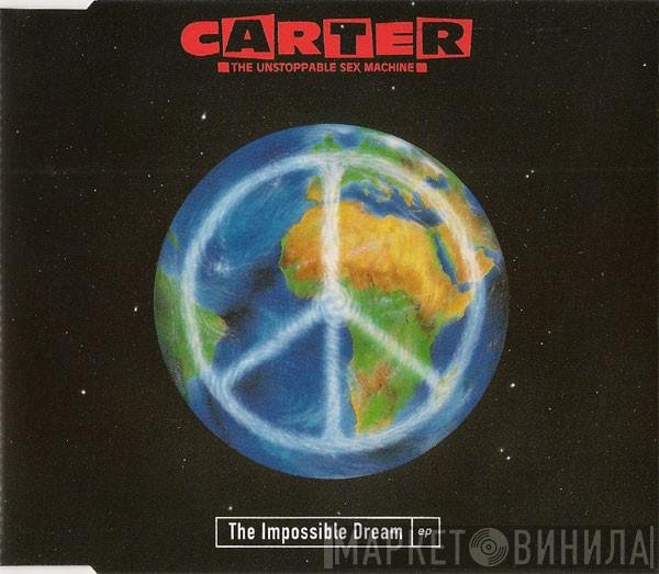 Carter The Unstoppable Sex Machine - The Impossible Dream EP
