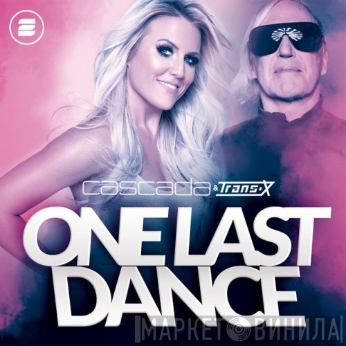 Cascada & Trans-X  - One Last Dance