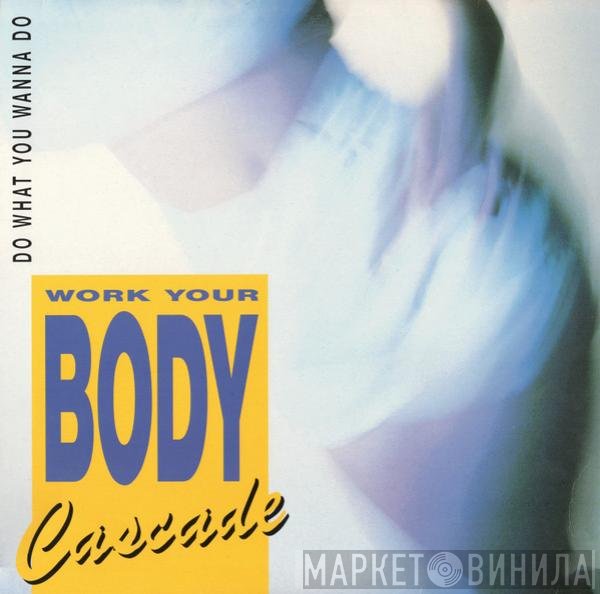 Cascade  - Do What You Wanna Do