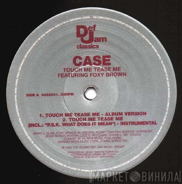 Case Featuring Foxy Brown  - Touch Me Tease Me
