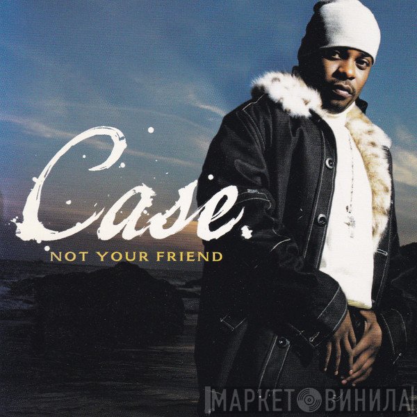 Case  - Not Your Friend