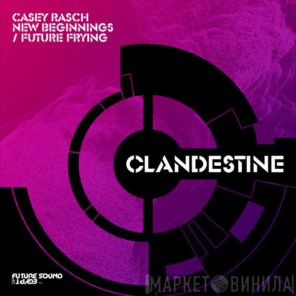 Casey Rasch  - New Beginnings / Future Frying