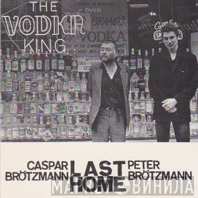 Caspar Brötzmann / Peter Brötzmann  - Last Home