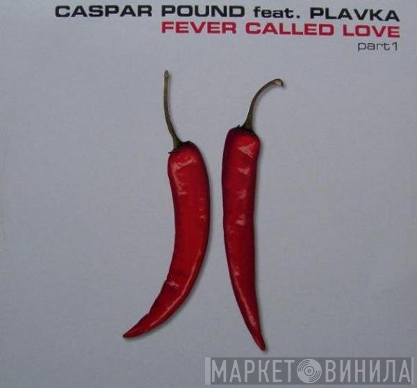 Caspar Pound, Plavka - Fever Called Love (Part 1)