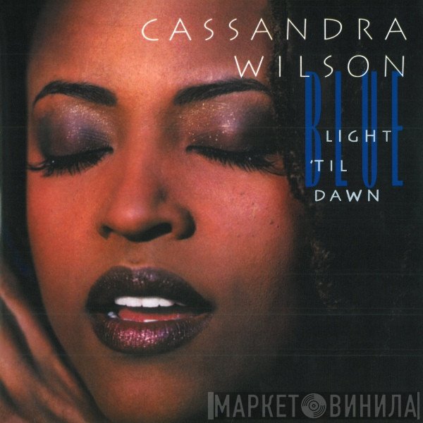 Cassandra Wilson - Blue Light 'Til Dawn