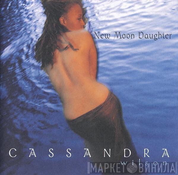 Cassandra Wilson  - New Moon Daughter