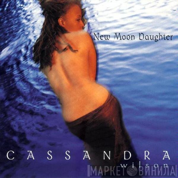 Cassandra Wilson  - New Moon Daughter