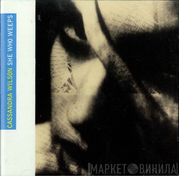 Cassandra Wilson  - She Who Weeps