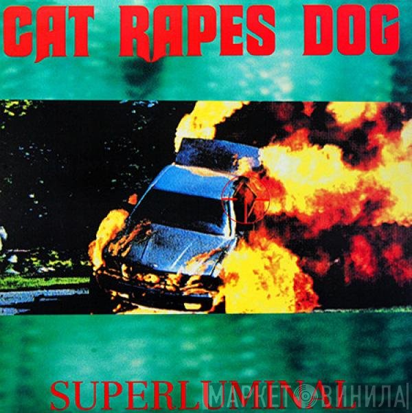 Cat Rapes Dog  - Superluminal