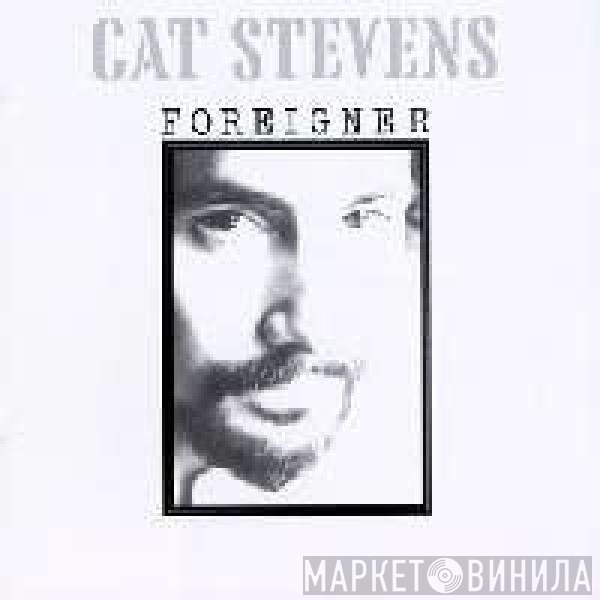 Cat Stevens  - Foreigner