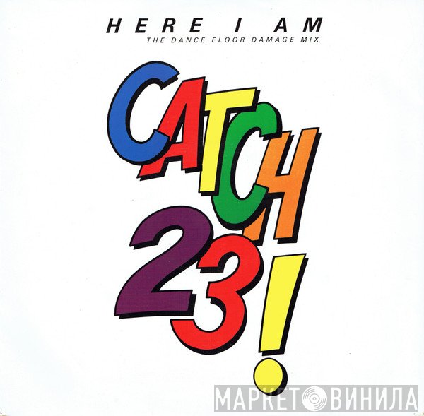 Catch 23 - Here I Am (The Dance Floor Damage Mix)