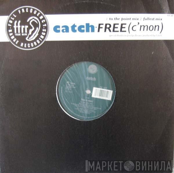 Catch - Free (C'Mon)