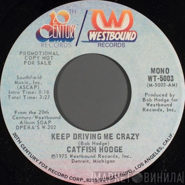 Catfish Hodge - Keep Driving Me Crazy