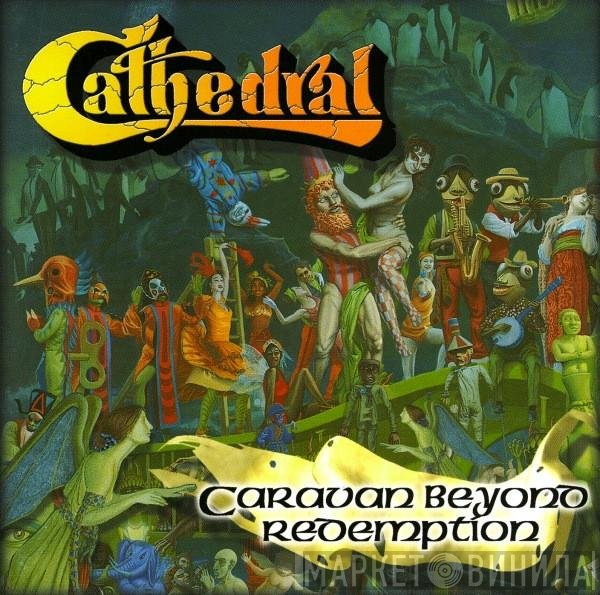 Cathedral  - Caravan Beyond Redemption