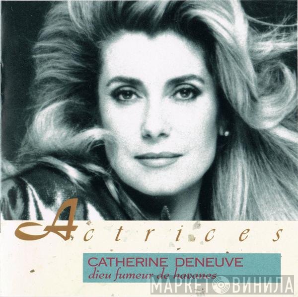 Catherine Deneuve  - Dieu Fumeur De Havanes