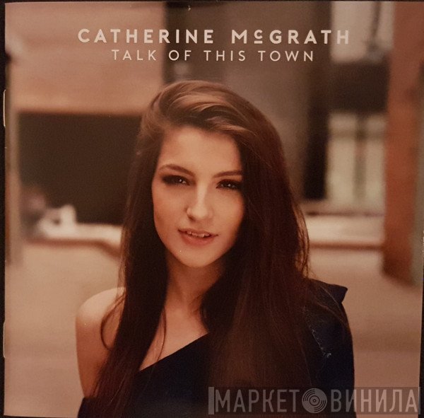 Catherine McGrath - Talk of This Town