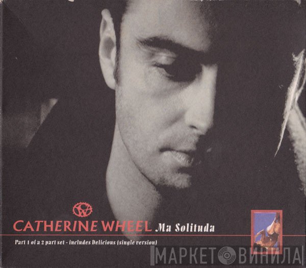 Catherine Wheel - Ma Solituda