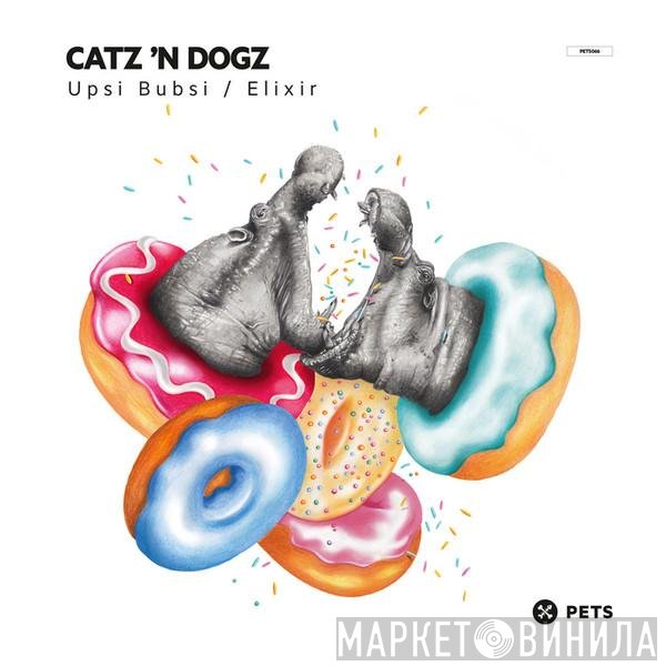 Catz N' Dogz - Upsi Bubsi / Elixir