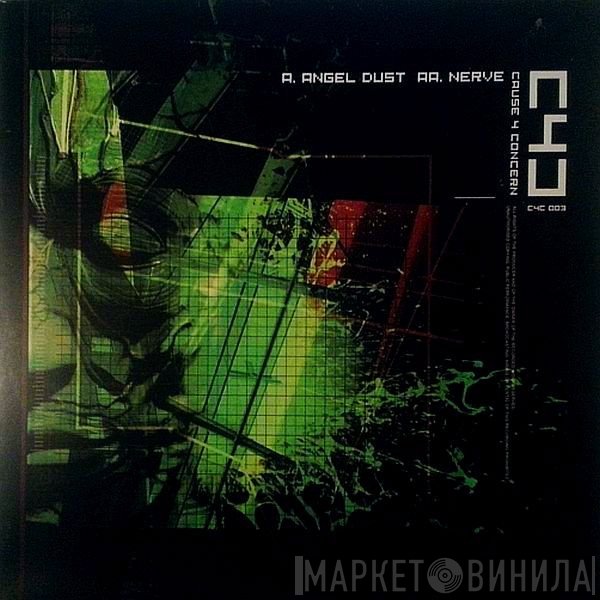 Cause 4 Concern - Angel Dust / Nerve
