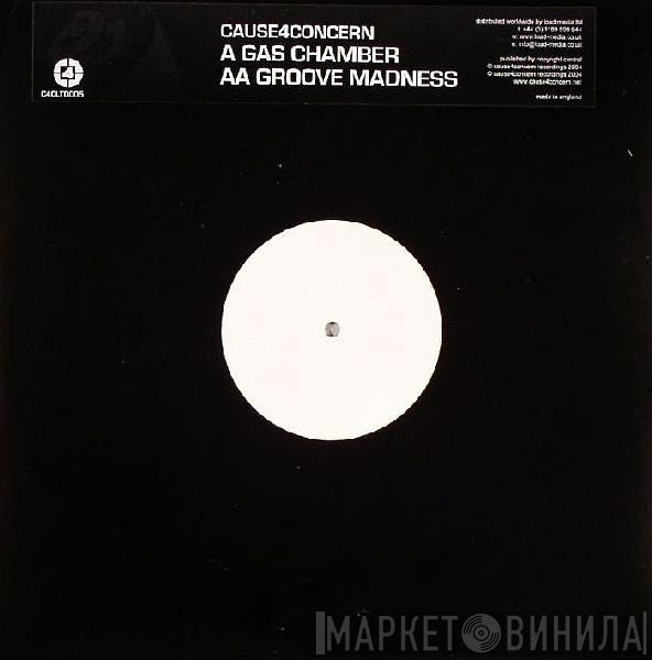 Cause 4 Concern - Gas Chamber / Groove Madness