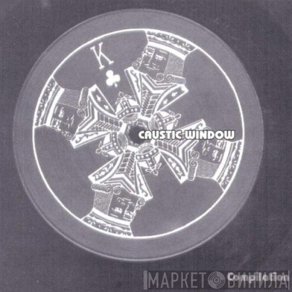 Caustic Window  - Compilation