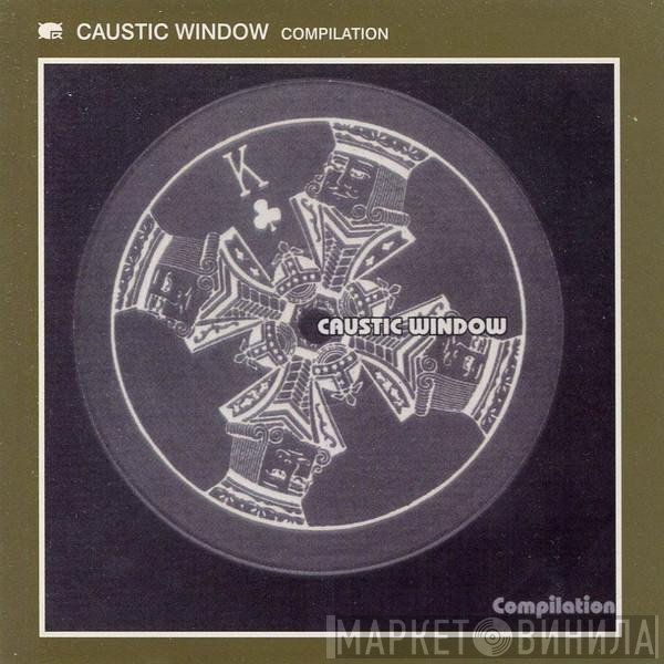 Caustic Window  - Compilation