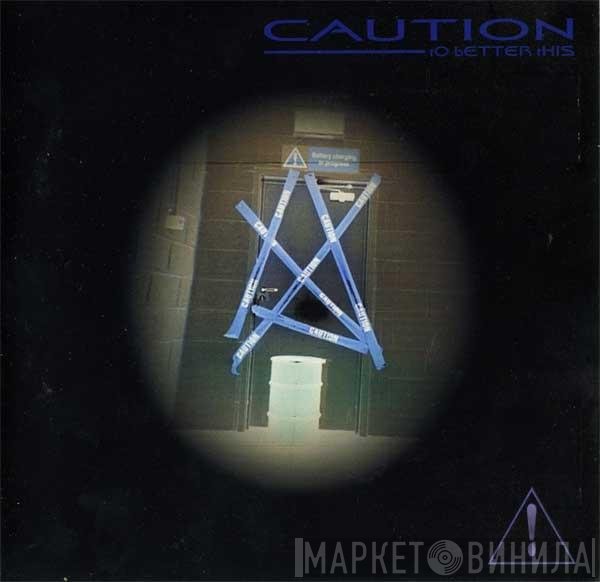 Caution  - To Better This