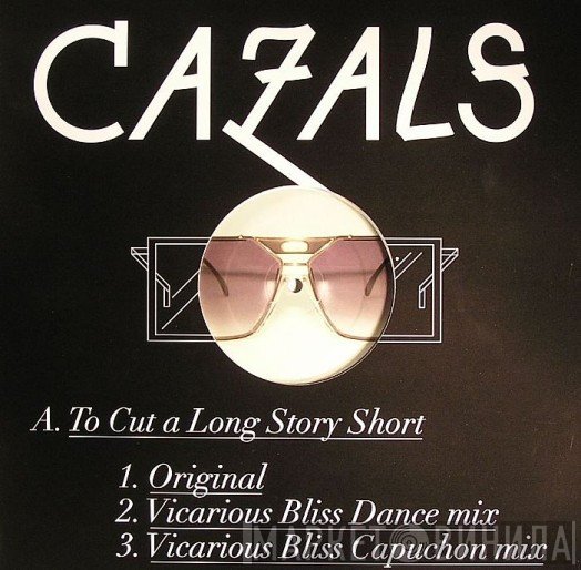 Cazals - To Cut A Long Story Short
