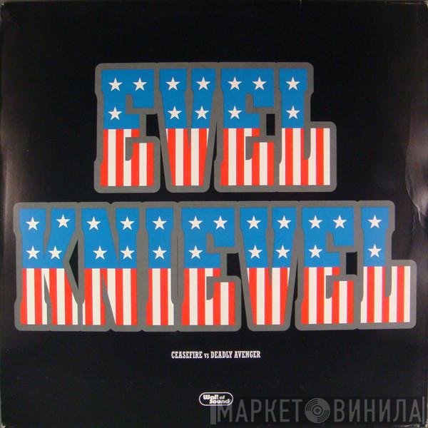 Ceasefire, Deadly Avenger - Evel Knievel