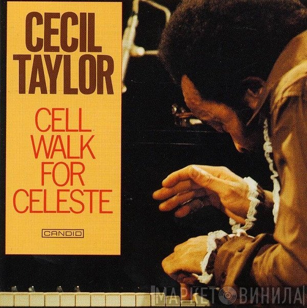 Cecil Taylor  - Cell Walk For Celeste