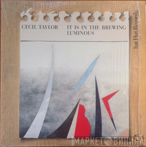 Cecil Taylor  - It Is In The Brewing Luminous