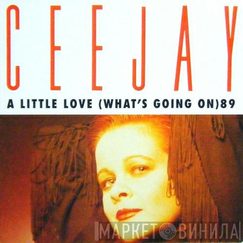 Ceejay - A Little Love (What's Going On) '89