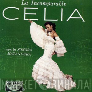 Celia Cruz Con La Sonora Matancera  - La Incomparable Celia