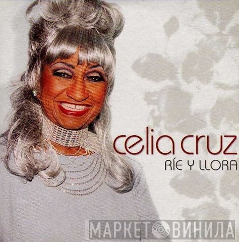 Celia Cruz  - Ríe Y Llora
