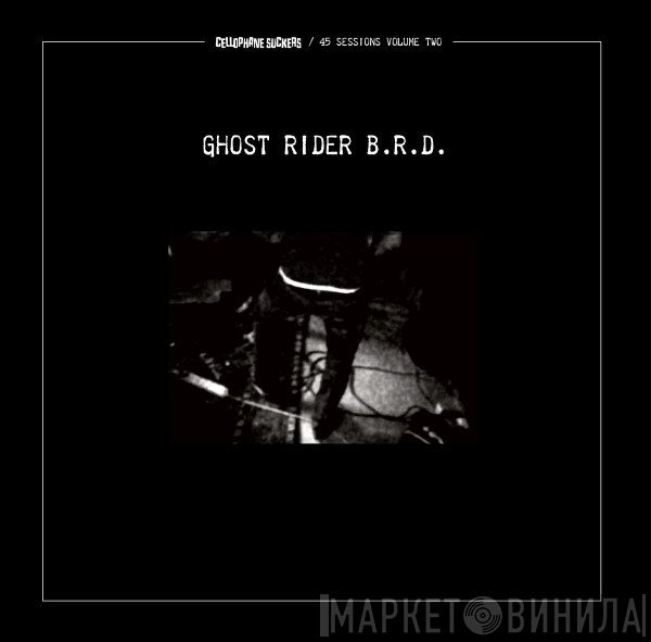 Cellophane Suckers - Ghost Rider B.R.D.