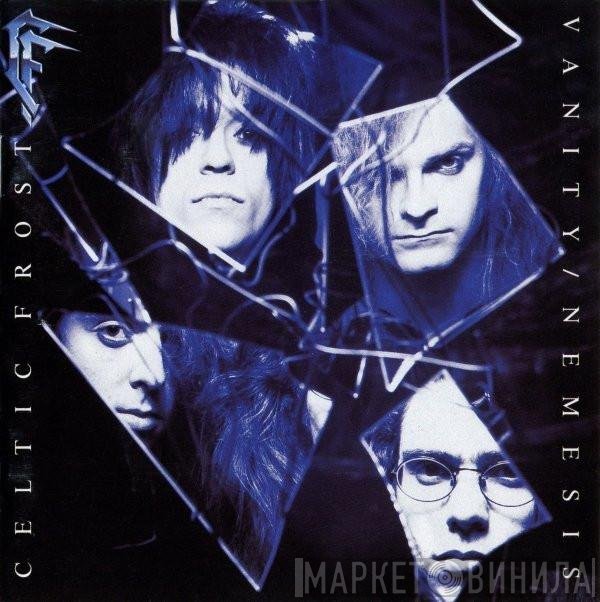 Celtic Frost  - Vanity / Nemesis