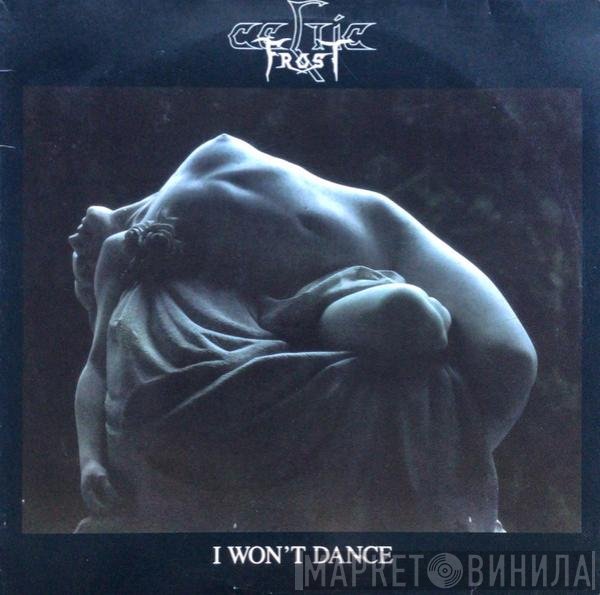 Celtic Frost  - I Won't Dance