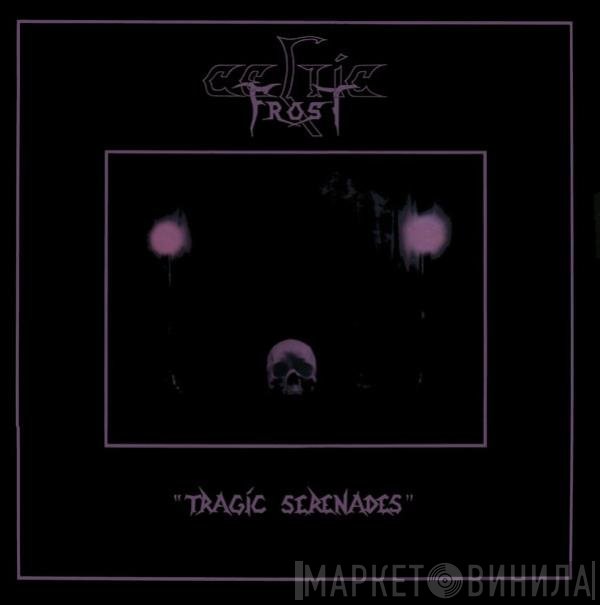 Celtic Frost  - Tragic Serenades