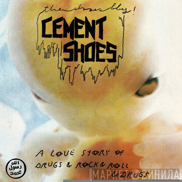 Cement Shoes - A Love Story Of Drugs & Rock & Roll & Drugs