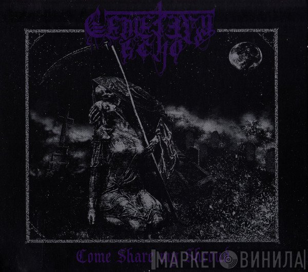 Cemetery Echo - Come Share My Shroud