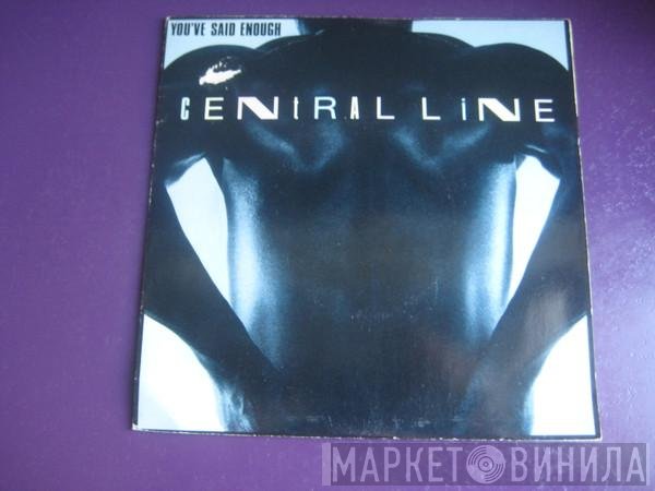 Central Line - You've Said Enough