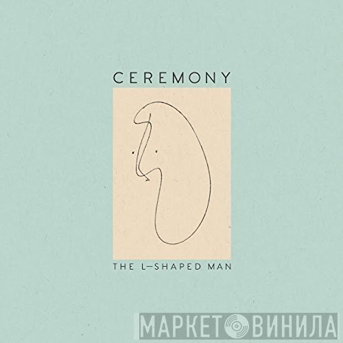 Ceremony  - The L-Shaped Man