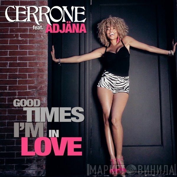 Cerrone Feat. Adjäna  - Good Times I'm In Love
