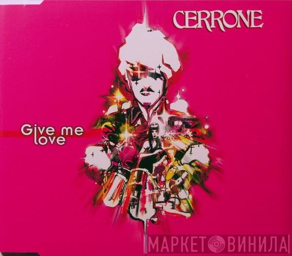 Cerrone - Give Me Love