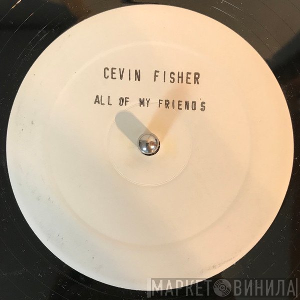Cevin Fisher  - All My Friends