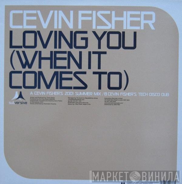 Cevin Fisher - Loving You (When It Comes To)