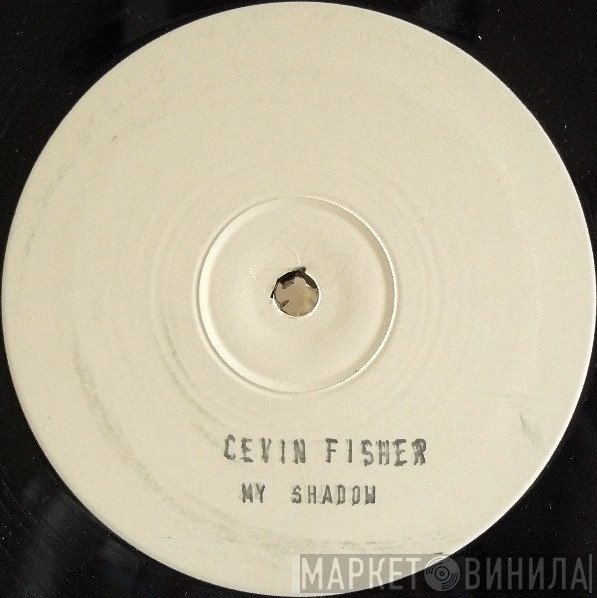 Cevin Fisher - My Shadow