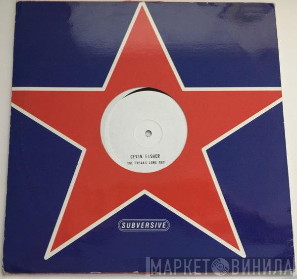 Cevin Fisher's Big Freak - The Freaks Come Out (Remixes)